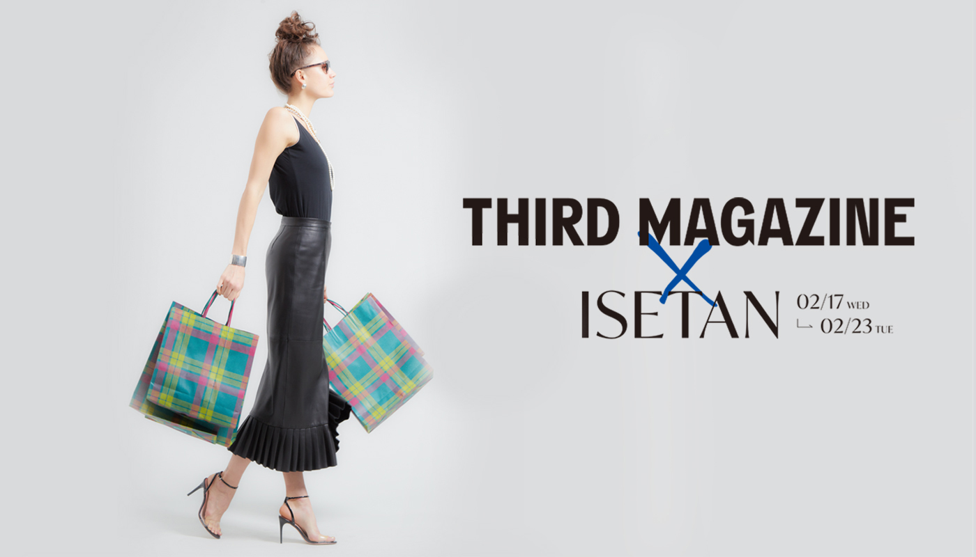 THIRD MAGAZINE @ISETAN