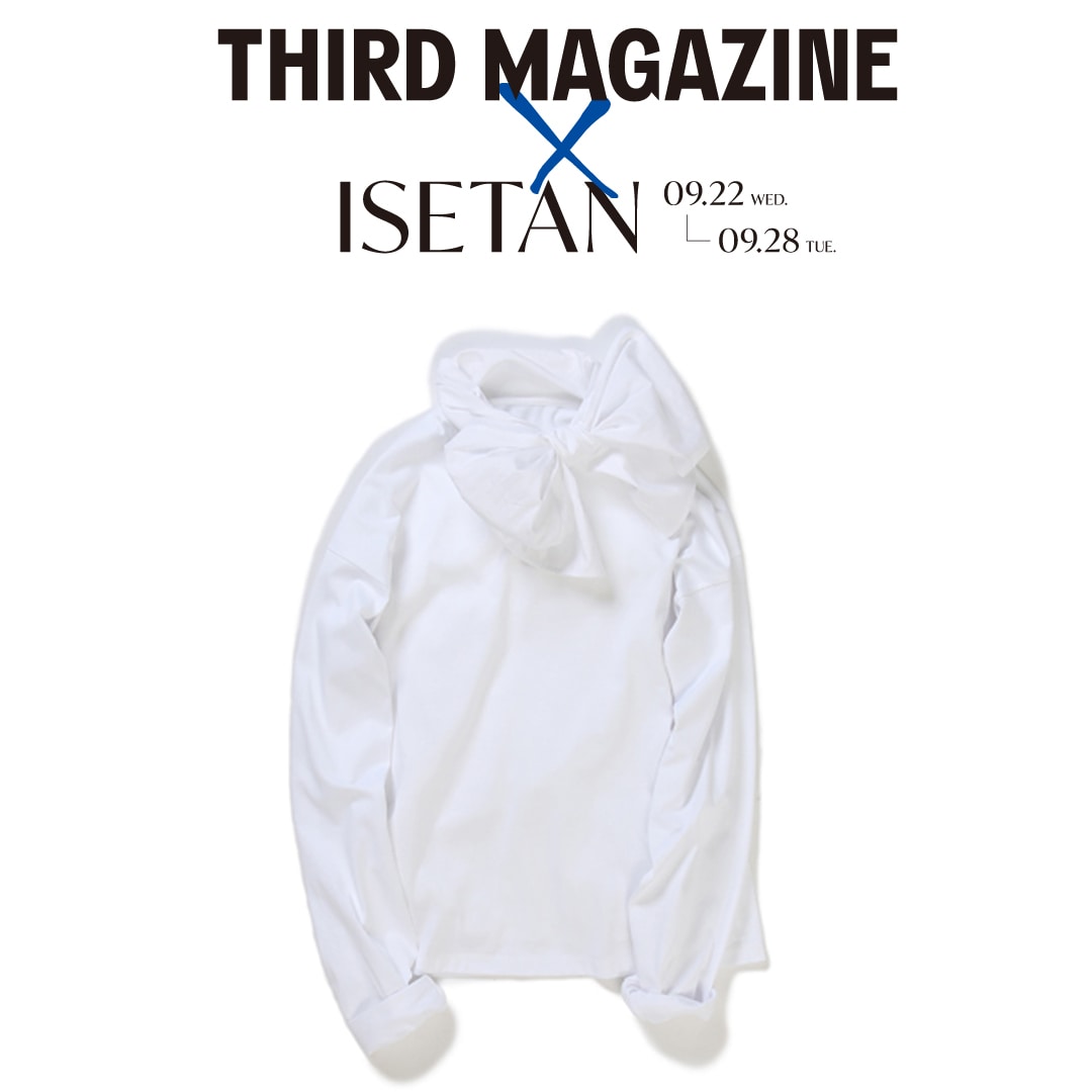 THIRD MAGAZINE@ISETAN＃3