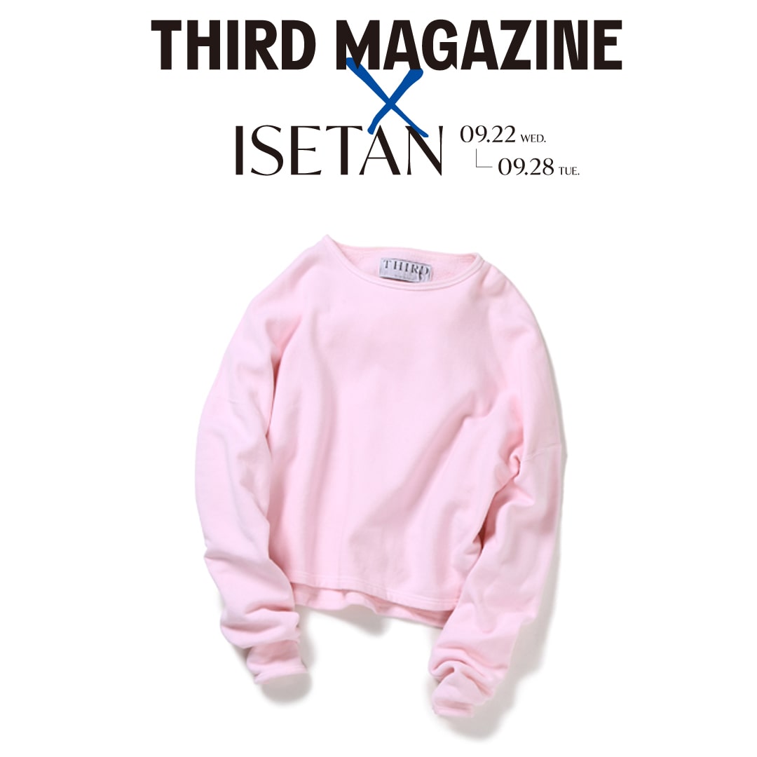 THIRD MAGAZINE@ISETAN＃5