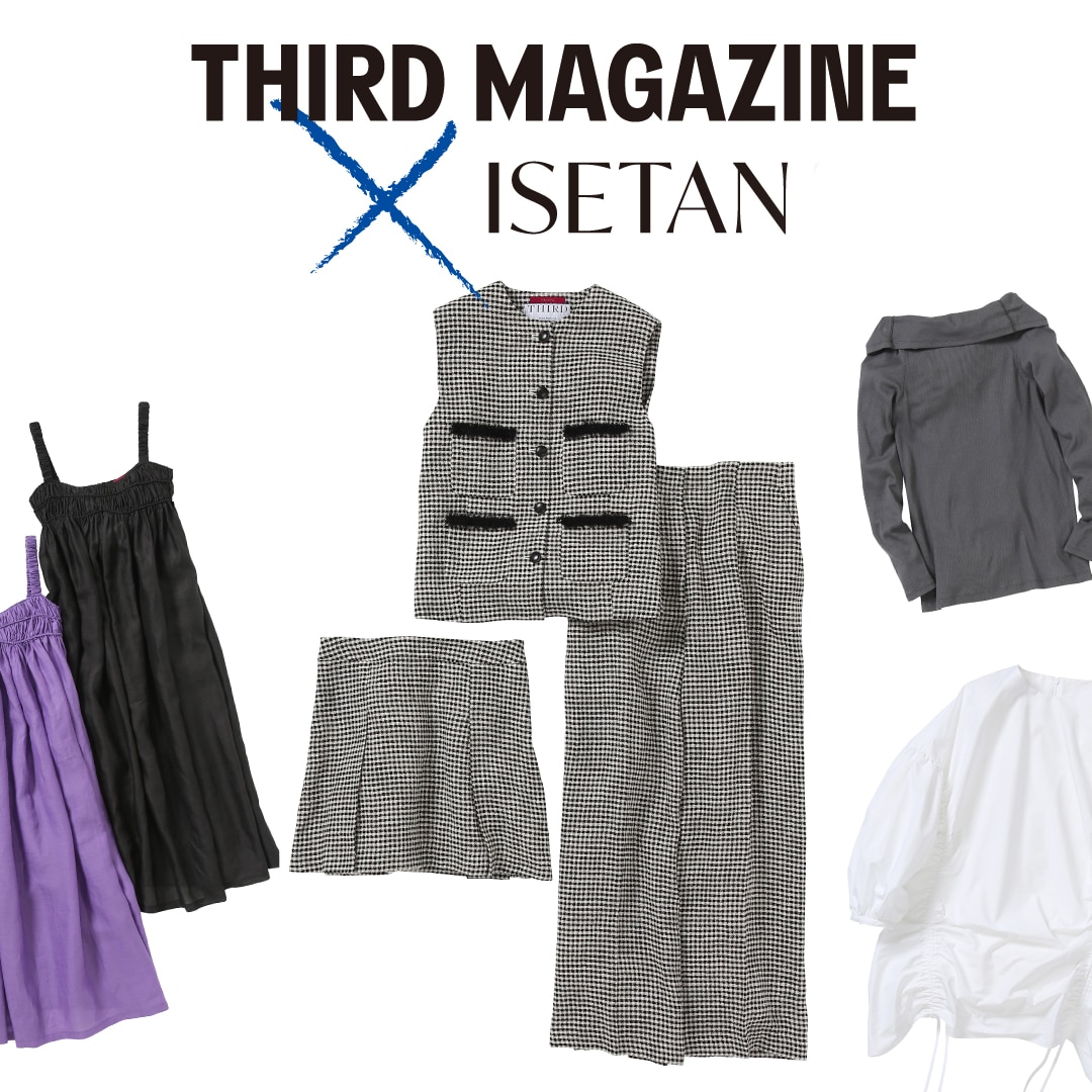 THIRD MAGAZINE@ISETAN 22SS＃4｜THIRD MAGAZINE (サードマガジン